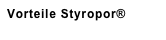 Vorteile Styropor®